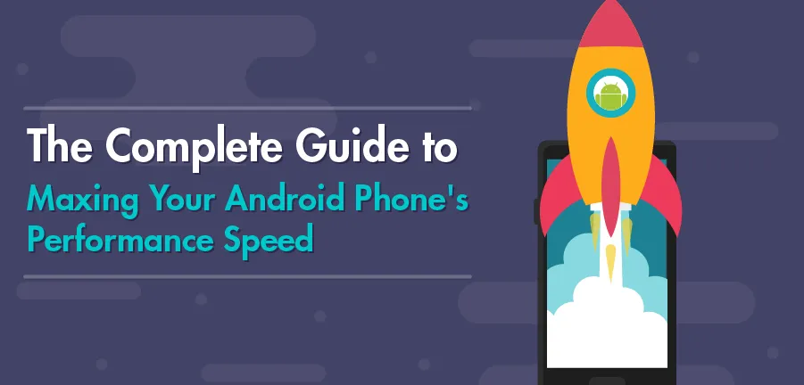 Le guide complet pour maximiser la vitesse de performance de votre téléphone Android